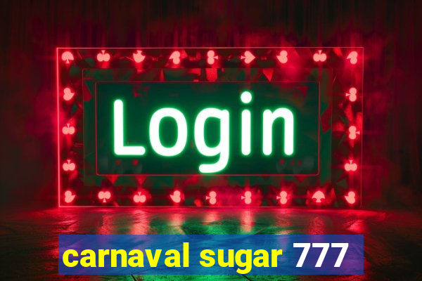 carnaval sugar 777